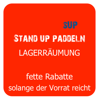 
                        sUP
Stand up paddeln
LAGERRÄUMUNG

fette Rabatte
solange der Vorrat reicht