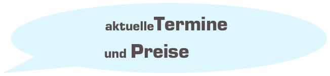 aktuelleTermine
und Preise
