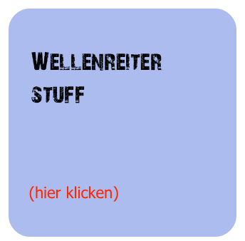 
   Wellenreiter
   stuff


   (hier klicken)
