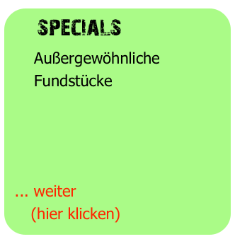   specials
     Außergewöhnliche
     Fundstücke



 
 ... weiter
    (hier klicken)